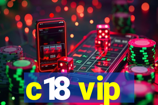 c18 vip